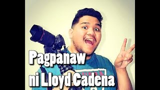 PAGPANAW NI LLOYD CADENA | Nakalulungkot Na Balita