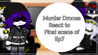 MURDER DRONES react to final scene of EP 7 ||  EP 8 HAS NOT CAME OUT YET ‼️|| Enjoy💕