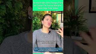 Se Você Não Tem Tempo Para Se Cuidar De Forma Natural, Nem Veja Esse Vídeo | Stefani Cezak