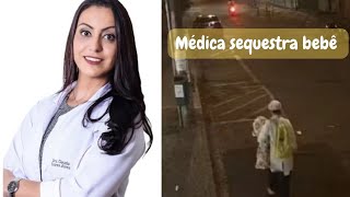 Médica sequestra bebê em hospital