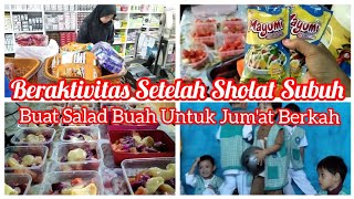 BERAKTIVITAS SETELAH SHOLAT SUBUH II BUAT SALAD BUAH UNTUK JUM'AT BERKAH