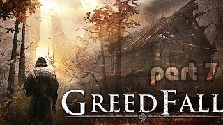 Greed Fall - Part 7