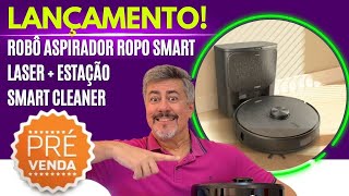 ROBÔ ASPIRADOR ROPO SMART LASER + ESTAÇÃO SMART CLEANER LANÇAMENTO pré venda @querocompra