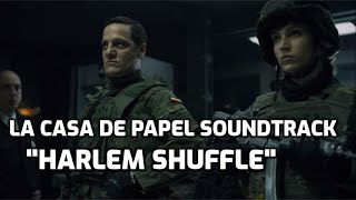 Harlem Shuffle Bob & Earl - La Casa De Papel Soundtrack