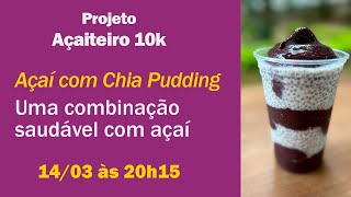 Projeto Aaiteiro 10K | Chia Pudding: uma combinação saudável com açaí