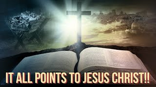 It All Points To Jesus Christ!!!