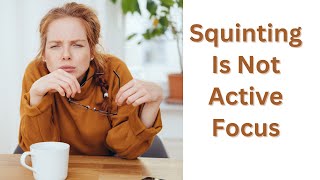 Squinting Is Not Active Focus | SEE CLEARLY