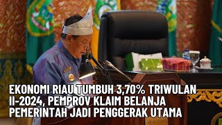 Ekonomi Riau Tumbuh 3,70% Triwulan II-2024, PEMPROV KLAIM BELANJA PEMERINTAH JADI PENGGERAK UTAMA