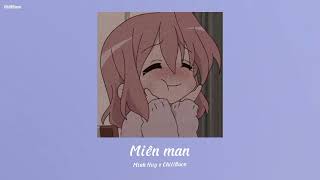 Miên Man ( Lofi ) - Minh Huy x ChillBuon | Nhạc Lofi Chill Nhẹ Nhàng