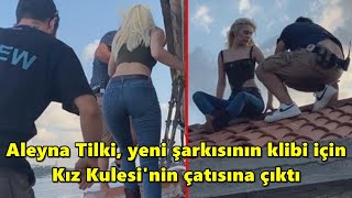 #aleynatilki Aleyna Tilki, yeni şarkısının klibi için Kız Kulesi'nin çatısına çıktı