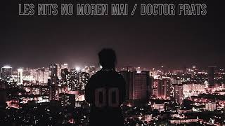 LES NITS NO MOREN MAI  /  doctor prats  🌑  🌑