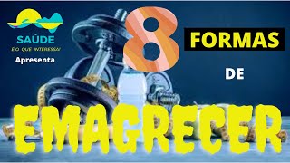 8 FORMAS DE EMAGRECER  | 8 MANEIRAS DE PERDER PESO