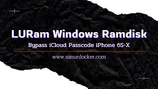 LURam Windows Ramdisk for Passcode Disabled Devices Till A11 [ NO NEED MAC ]