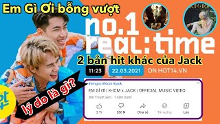 Trên BXH HOT14: Em Gì Ơi bỗng vượt 2 bản hit khác của Jack để chạm nóc #1 realtime, lý do là gì?