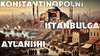 Konstantinopol fathi - Istanbul paydo bo'lgan kun | Tarix | Xuddi shunday