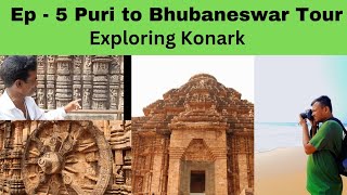 Ep 5 Puri Tour Day 3 - Konark Sun Temple Full Guided Tour Vlog | Puri to Bhubaneswar Tour Vlog