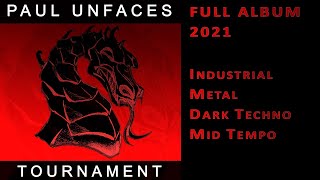 Paul UnFaces - Tournament (Full album) 2021_Industrial / Metal / Techno