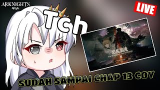 🔴LIVE CHAPTER 13 SAMPE GILAK - ARKNIGHTS