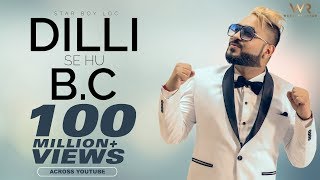 Dilli Se Hu Bc दिल्ली से Full Official Video Star Boy LOC | Jaymeet | G skillz | Bobby Parki