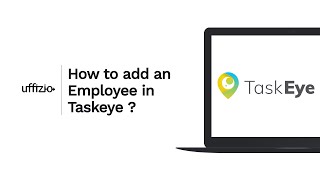 How to add an Employee in Taskeye ?