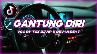 GANTUNG DIRI - TOX DJ HP x REVAN BEAT - REMIX DISTAN 2024