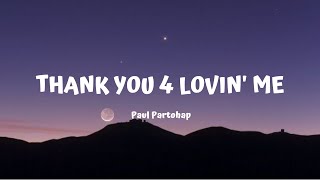 THANK YOU 4 LOVIN' ME -  Paul Partohap (lirik video)