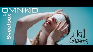 Omnikid Vs Sweetbox - I Kill Giants