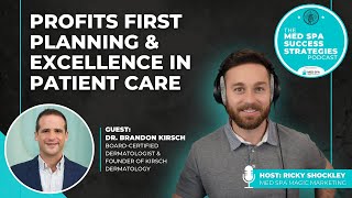 Top Tips For Running a Successful Dermatology & Med Spa Practice  - Interview w/ Dr. Brandon Kirsch