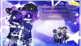 •The Reaction Of The Murder Drone Characters To The Video From Tik Tok•|part4|[FINAL!?]