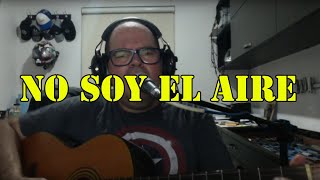 No Soy el Aire Gritos Mexicanos