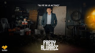 SU FÉ SE LE ACTIVO / FREDY ALVAREZ 6K VIDEO OFICIAL mp4