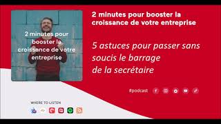 #PODCAST : 5 astuces pour passer sans soucis le barrage de la secrétaire