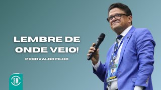 LEMBRE DE ONDE VEIO! PR.EDVALDO FILHO