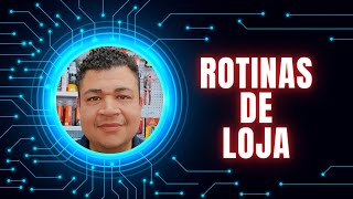 Rotinas da loja