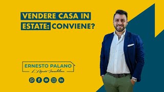 VENDERE CASA IN ESTATE: CONVIENE?