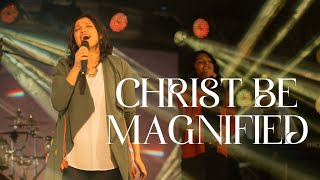 Christ Be Magnified - World Impact Worship