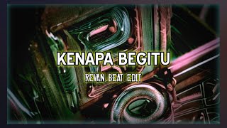 DJ TERBARU 2023 - KENAPA BEGITU - REVAN BEAT RMX