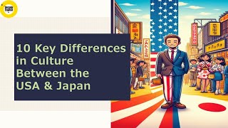 10 Key Differences in Culture Between the United States and Japan