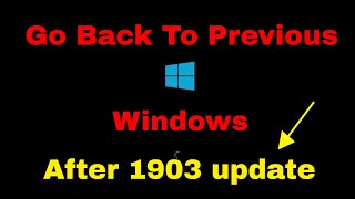 Windows 10 1903 - How To Restore Previous Version Of Windows After Update