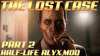 The Lost Case PART 2 - Half-Life Alyx Custom Campaign MOD