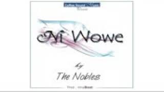 Ni wowe by Tom ton &neione(the nobles)