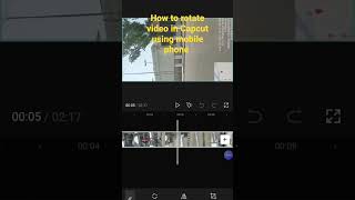 #howto #rotate #video in #capcut #videoeditor using #mobile