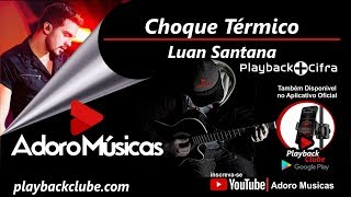 Choque Térmico Luan Santana (DVD VIVA) [Playback Oficial] | Playback + Cifra