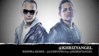 RESPIRA REMIX - LUIS FONSI FEAT ANGEL Y KHRIZ