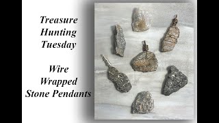 Treasure Hunting Tuesday - Wire Wrapped Stone Pendants