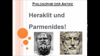 Heraklit und Parmenides!