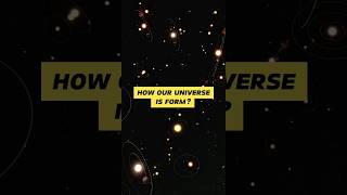 How our Universe is form? #shorts #space #science #astronomy