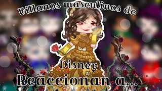 Los villanos masculinos de Disney reaccionan a las princesas como villanas (2/3)❄️🥀💚