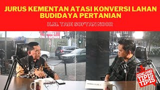 Food Estate untuk Kemandirian Pangan - H.M Yadi Sofyan Noor (Ketua Umum KTNA)