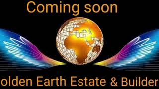 Coming Soon ; Golden Earth Estate & Builders